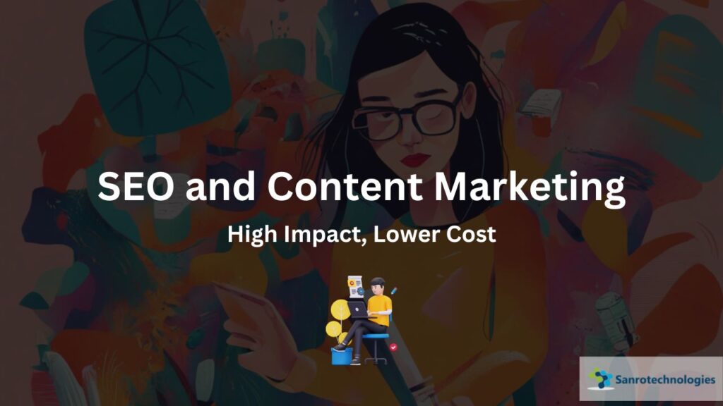SEO and Content Marketing High Impact, Lower Cost